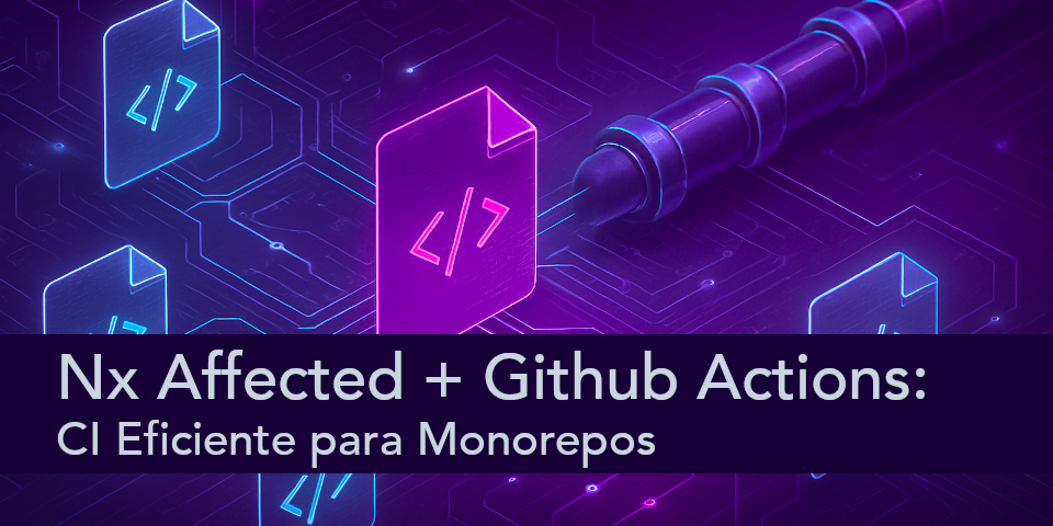 Despliegue selectivo con Nx Affected y GitHub Actions